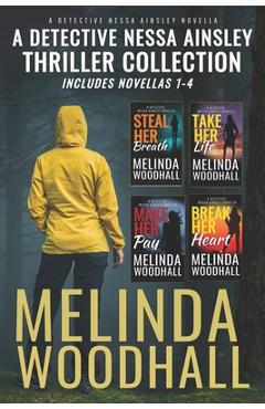 Coperta cărții 'A Detective Nessa Ainsley Thriller Collection: Complete Series (Novellas 1-4) - Melinda Woodhall'