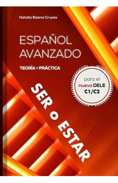 Coperta cărții 'Español avanzado: ser o estar: Teoría y práctica para el nuevo DELE C1/C2 - Natalia Baena Cruces'