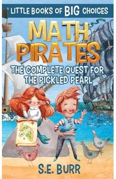 Coperta cărții 'Math Pirates: The Complete Quest for the Pickled Pearl: A Little Book of BIG Choices - D. Z. Mah'