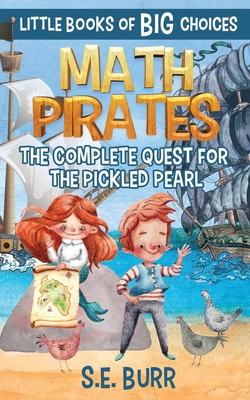 Math Pirates: The Complete Quest for the Pickled Pearl: A Little Book of BIG Choices - D. Z. Mah