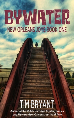 Bywater: New Orleans Joys Book One - Tim Bryant