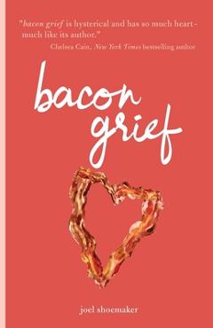 Coperta cărții 'bacon grief - Joel Shoemaker'