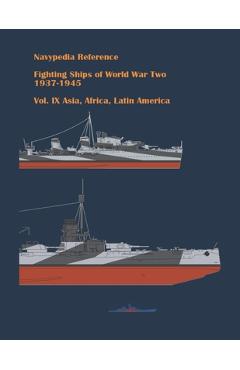 Coperta cărții 'Fighting ships of World War Two 1937 - 1945. Volume IX. Asia, Africa, Latin America. - Alexander Dashyan'
