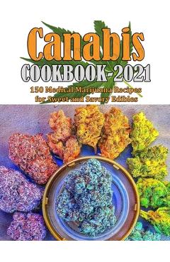 Coperta cărții 'Canabis Cookbook 2021: 150 Medical Marijuana Recipes for Sweet and Savory Edibles - Mac Heller'