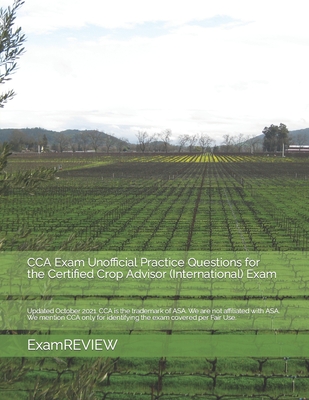 CCA Exam Unofficial Practice Questions for the Certified Crop Advisor (International) Exam - Mike Yu