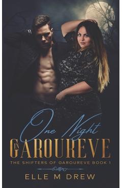 Coperta cărții 'One Night in Garoureve (The Shifters of Garoureve Book 1) - Elle M. Drew'