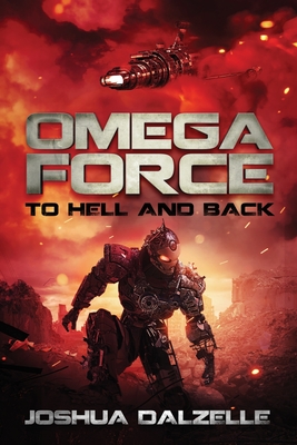 Omega Force: To Hell and Back - Joshua Dalzelle