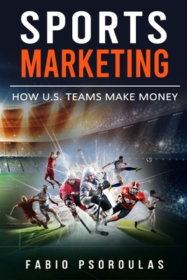 Sports Marketing: How U.S. Teams Make Money - Fabio Psoroulas