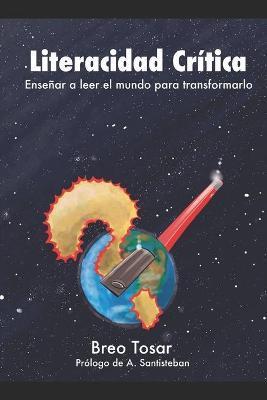 Coperta cărții 'Literacidad Crítica: Enseñar a leer el mundo para transformarlo - Antoni Santisteban'