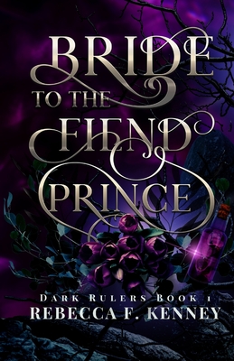 Bride to the Fiend Prince: A Dark Rulers Romance - Rebecca F. Kenney