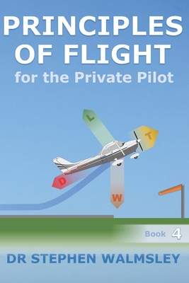 Principles of Flight for the Private Pilot - Stephen Walmsley