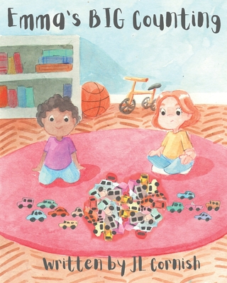 Emma's BIG Counting: An educational story exploring counting, estimating, grouping and place value - Jl Cornish