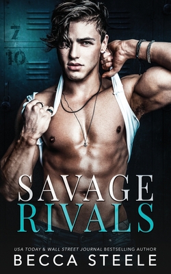 Savage Rivals: An MM Enemies to Lovers High School Romance - Becca Steele