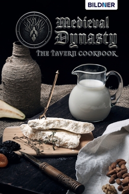 Medieval Dynasty: The Tavern Cookbook - Anja Schmid