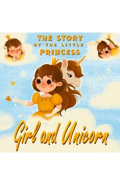 Coperta cărții 'Girl and Unicorn - The story of the little princess: Unicorn books for girls age 6-8 - Alex Fabler'
