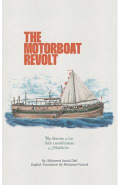 Coperta cărții 'The Motorboat Revolt: The Demise of the First Constitution of Maldives - Mohamed Farook'