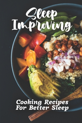 Sleep Improving: Cooking Recipes For Better Sleep: Sleep Diet Food Guide - Denver Ko