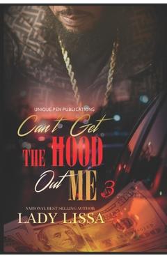 Poza produsului Can't Get the Hood Out Me 3: The Finale - Lady Lissa