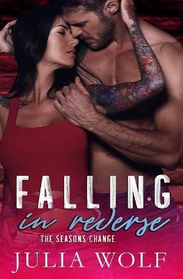 Falling in Reverse: A Rock Star Romance - Julia Wolf