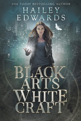 Black Arts, White Craft - Hailey Edwards