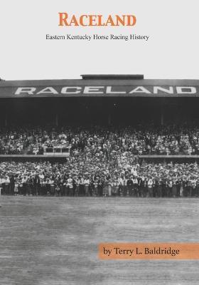 Raceland: Eastern Kentucky Horse Racing History - Terry L. Baldridge