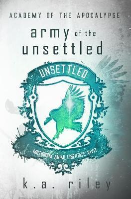 Army of the Unsettled: A Dystopian Novel - K. A. Riley