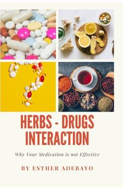 Coperta cărții 'Why Your Medication is Not Effective: Herbs and Drugs Interaction - Esther Adebayo'