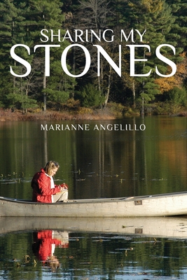 Sharing My Stones - Marianne Angelillo