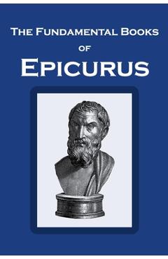 Coperta cărții 'The Fundamental Books of Epicurus: Principal Doctrines, Vatican Sayings, and Letters - Robert Drew Hicks'