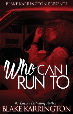 Who Can I Run To: A Urban Love Novella Continued - Blake Karrington
