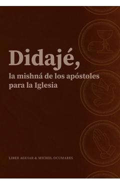 Coperta cărții 'Didajé, la mishná de los apóstoles para la iglesia. - Michel Ocumares'