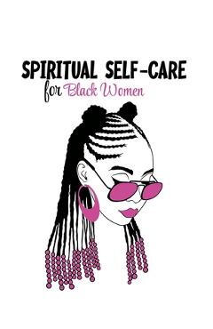Poza produsului Spiritual Self Care for Black Women: Self-Care Journal For Black: Mental, Physical and Emotional Health Planner, Tracker Notebook Record Book - Less Stress Edition