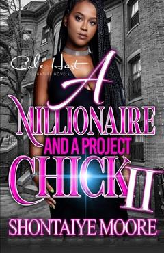 Coperta cărții 'A Millionaire And A Project Chick 2: An African American Romance - Shontaiye Moore'