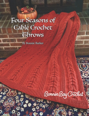 Four Seasons of Cable Crochet Throws - Bonnie Barker