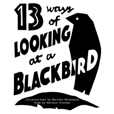 13 Ways of Looking at a Blackbird (Illustrated) - Wallace Stevens
