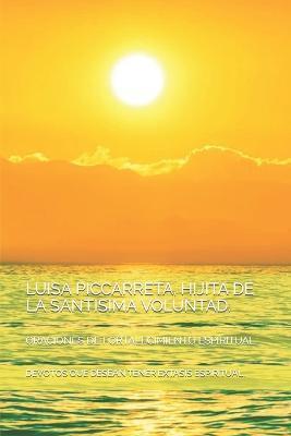 Luisa Piccarreta, Hijita de la Santisima Voluntad.: Oraciones de Fortalecimiento Espiritual. - Devotos Que Desean Extasis Espiritual