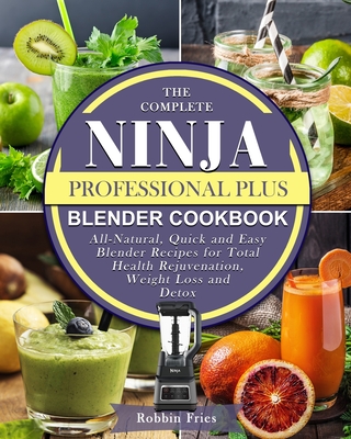 Ninja Foodi Power Blender Cookbook 2021-2022: Healthy and Amazing Recipes  That Unlock the Full Potential of Your Ninja Blender (Hardcover)