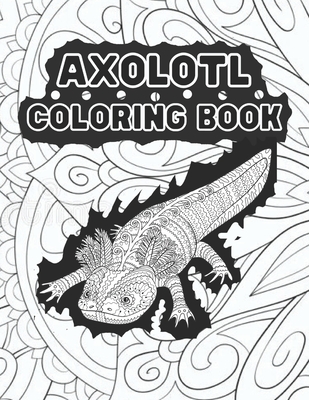 Axolotl Coloring Book: Fun art book for Adults. Cute Axolotl Coloring for adults (Funny Coloring Books for adults) - Nkin Wix