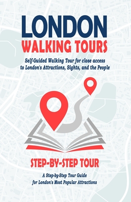 London Walking Tours - (London Travel Guide Book 2021 - 2022): Self-Guided Walking Tours for close access to London's Attractions, Sights, and the Peo - Henry P. Thomas