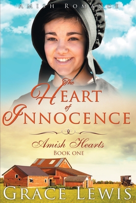 The Heart of Innocence: Amish Romance - Grace Lewis