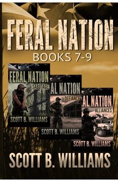 Coperta cărții 'Feral Nation Series: Books 7-9: Sabotage - Defiance - Alliances - Scott B. Williams'