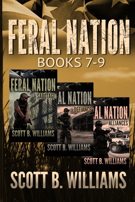 Feral Nation Series: Books 7-9: Sabotage - Defiance - Alliances - Scott B. Williams