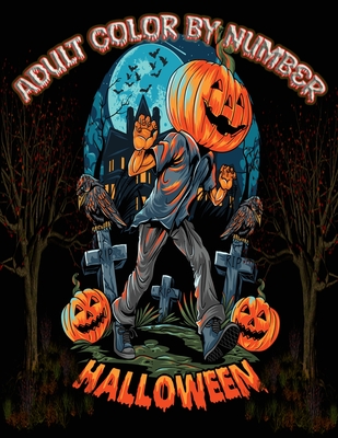 Halloween color by number adult: An Adult Coloring Book Fun and Easy Color By Number Featuring Dark Cemeteries, Cursed Black Cats, Scary Pumpkins, ... - Reginald Haworth