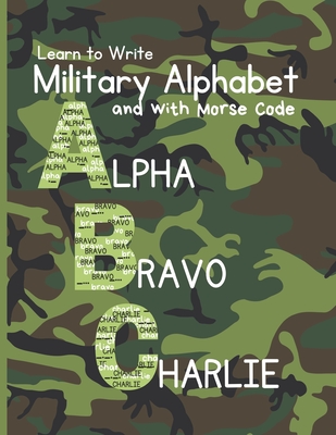 Learn to Write Military Alphabet: with Morse Code for Kids 5-7 - Mary J. Candor