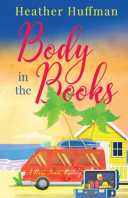 Body in the Books: A Nora Jones Mystery - Heather Huffman