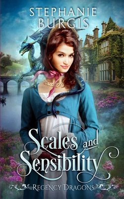 Scales and Sensibility: A Regency Fantasy Rom-Com - Stephanie Burgis