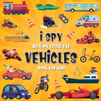 I Spy Vehicles: A Fun Guessing Game Picture Book for Kids Ages 2-5 - Happy Kids Moon