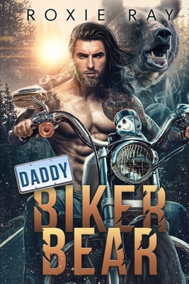 Daddy Biker Bear: A Bear Shifter Romance - Roxie Ray