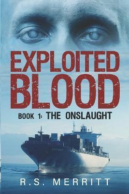 Exploited Blood: Book 1: The Onslaught - R. S. Merritt