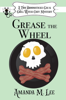 Grease the Wheel - Amanda M. Lee